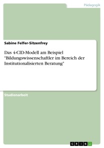 Das 4-CID-Modell am Beispiel "Bildungswissenschaftler im Bereich der Institutionalisierten Beratung"