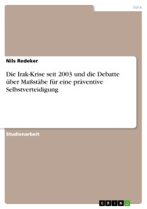 Die Irak-Krise seit 2003 und die Debatte über Maßstäbe für eine präventive Selbstverteidigung