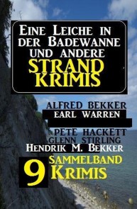 Sammelband 9 Krimis: Eine Leiche in der Badewanne und andere Strand-Krimis