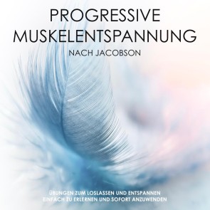 Progressive Muskelentspannung nach Jacobson: Mach dich mal locker!