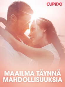 Maailma täynnä mahdollisuuksia - eroottinen novelli