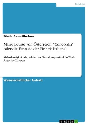 Marie Louise von Österreich: "Concordia" oder die Fantasie der Einheit Italiens?