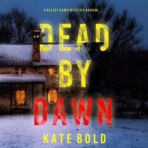 Dead by Dawn (A Kelsey Hawk FBI Suspense Thriller-Book Five)