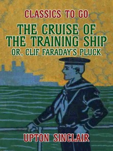 The Cruise of the Training Ship, Or Clif Faraday's Pluck