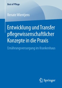 Entwicklung und Transfer pflegewissenschaftlicher Konzepte in die Praxis