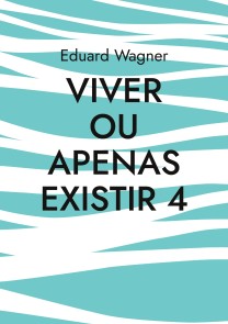 Viver ou apenas existir 4