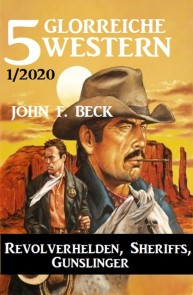 5 glorreiche Western 1/2020 - Revolverhelden, Sheriffs, Gunslinger