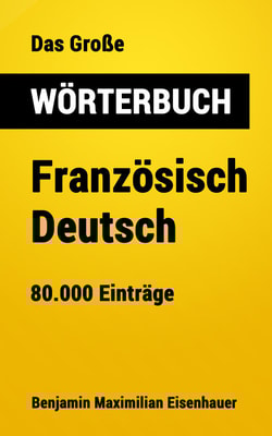 Das Große Wörterbuch  Französisch - Deutsch