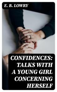 Confidences: Talks With a Young Girl Concerning Herself