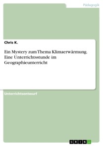 Ein Mystery zum Thema Klimaerwärmung. Eine Unterrichtsstunde im Geographieunterricht