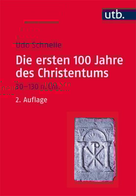 Die ersten 100 Jahre des Christentums 30-130 n. Chr.