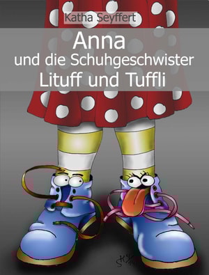 Anna und die Schuhgeschwister Lituff und Tuffli