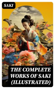 The Complete Works of Saki (Illustrated)