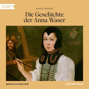 Die Geschichte der Anna Waser