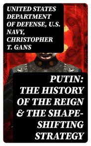 PUTIN: The History of the Reign & The Shape-Shifting Strategy