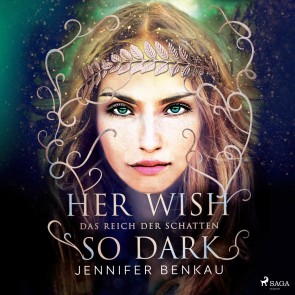Das Reich der Schatten, Her Wish So Dark