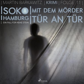Mit dem Mörder Tür an Tür - SoKo Hamburg- Ein Fall für Heike Stein 11 (Ungekürzt)