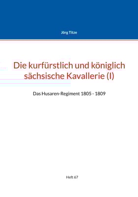 Die kurfürstlich und königlich sächsische Kavallerie (I)