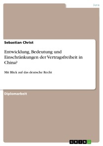 Entwicklung, Bedeutung und Einschränkungen der Vertragsfreiheit in China?