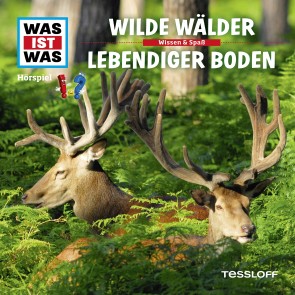 WAS IST WAS Hörspiel. Wilde Wälder / Lebendiger Boden.