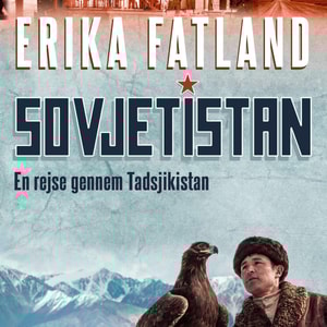 Sovjetistan, bind 3: En rejse gennem Tadsjikistan (uforkortet)