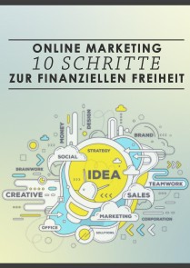 Online-Marketing: 10 Schritte zur finanziellen Freiheit