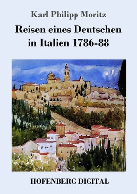 Reisen eines Deutschen in Italien 1786-88