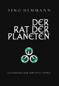 Der Rat der Planeten - Gesamtausgabe der Space Opera