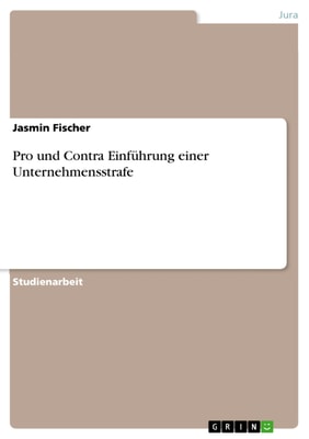 Pro und Contra Einführung einer Unternehmensstrafe