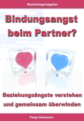 Bindungsangst beim Partner? - Beziehungsängste verstehen und gemeinsam überwinden