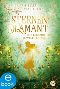 Sternendiamant 1. Die Legende des Juwelenkönigs