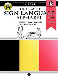 The Flemish Sign Language Alphabet - A Project FingerAlphabet Reference Manual