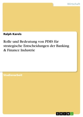 Rolle und Bedeutung von PIMS für strategische Entscheidungen der Banking & Finance Industrie