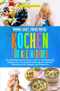Mamas Baby, Papas maybe - Kochen für Kleinkinder