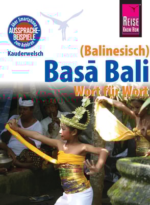 Reise Know-How Sprachführer Basa Bali (Balinesisch) - Wort für Wort: Kauderwelsch-Band 147