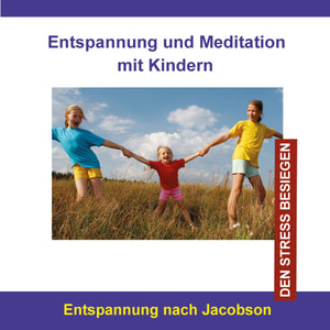Entspannung und Meditation mit Kindern / Entspannung nach Jacobson