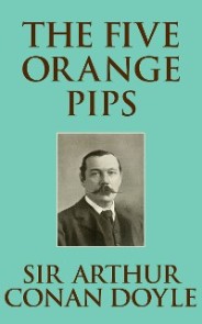 Five Orange Pips, The The