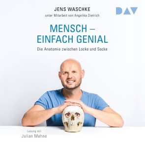 Mensch - einfach genial. Die Anatomie zwischen Locke und Socke