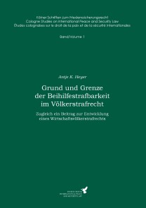 Grund und Grenze der Beihilfestrafbarkeit im Völkerstrafrecht