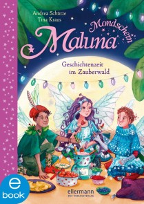 Maluna Mondschein. Geschichtenzeit im Zauberwald
