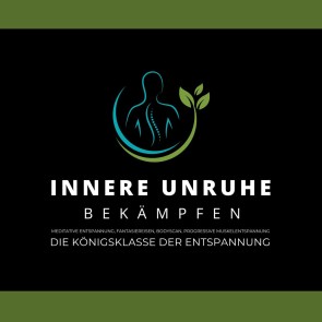 Innere Unruhe bekämpfen: Meditative Atementspannung, Fantasiereisen, Bodyscan,  Progressive Muskelentspannung