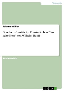 Gesellschaftskritik im Kunstmärchen "Das kalte Herz" von Wilhelm Hauff