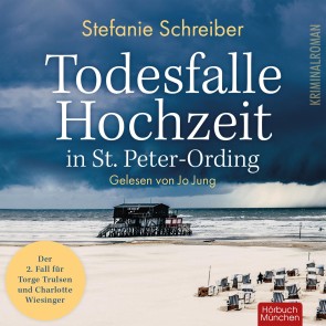 Todesfalle Hochzeit in St. Peter-Ording - Torge Trulsen und Charlotte Wiesinger, (ungekürzt)