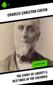 The Story of Liberty & Old Times in the Colonies