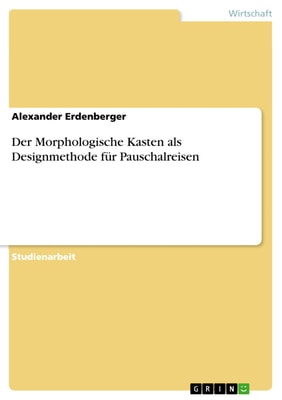 Der Morphologische Kasten als Designmethode für Pauschalreisen