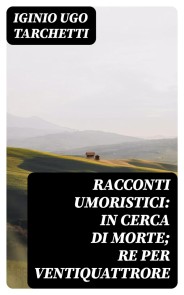 Racconti umoristici: In cerca di morte; Re per ventiquattrore