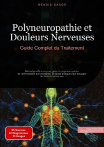 Polyneuropathie et Douleurs Nerveuses: Guide Complet du Traitement