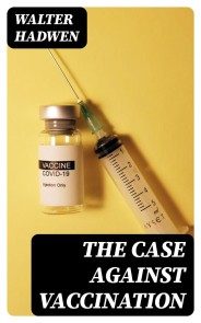 The Case Against Vaccination