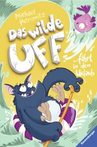 Das wilde Uff, Band 2 - Das wilde Uff fährt in den Urlaub