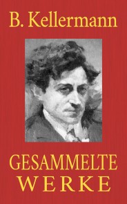 Bernhard Kellermann - Gesammelte Werke